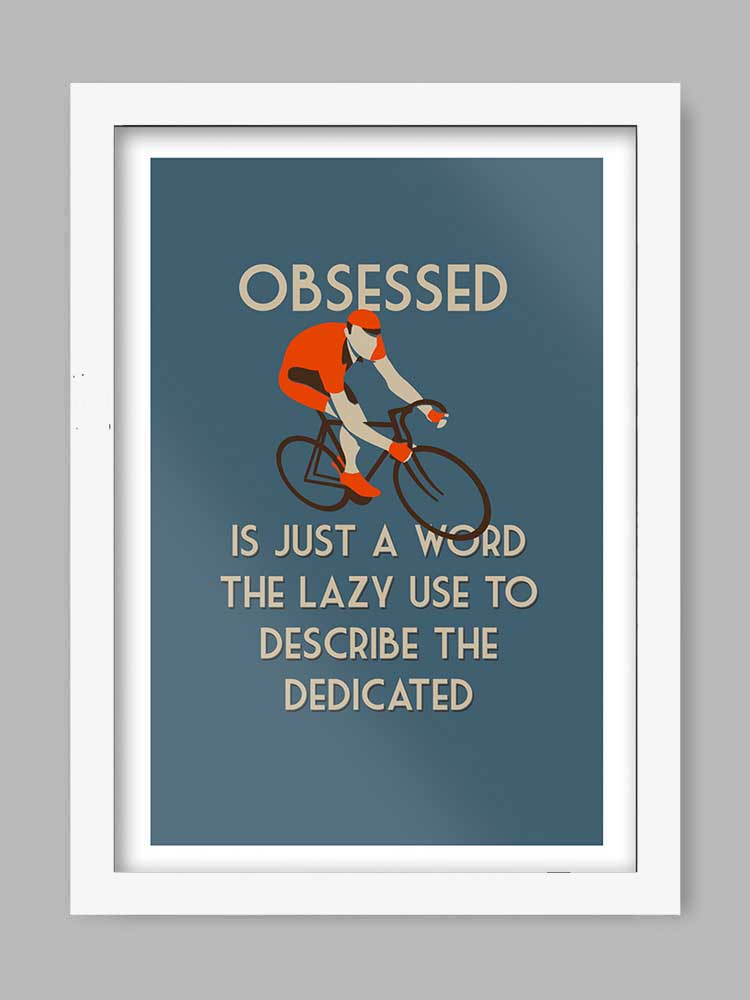 Obsessed Cycling Quote Poster Print Posters The Northern Line 