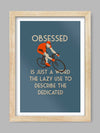 Obsessed Cycling Quote Poster Print